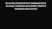 Read Assessing Organizational Communication: Strategic Communication Audits (Guilford Communication