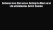 Read Delivered from Distraction: Getting the Most out of Life with Attention Deficit Disorder