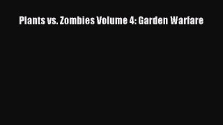 Read Plants vs. Zombies Volume 4: Garden Warfare Ebook Free