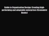 Read Guide to Organisation Design: Creating high-performing and adaptable enterprises (Economist