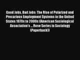 Read Good Jobs Bad Jobs: The Rise of Polarized and Precarious Employment Systems in the United