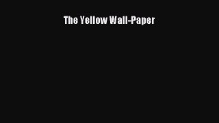 Read The Yellow Wall-Paper Ebook Free