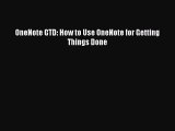 Read OneNote GTD: How to Use OneNote for Getting Things Done Ebook Online