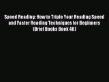 Read Speed Reading: How to Triple Your Reading Speed and Faster Reading Techniques for Beginners