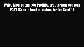Read Write Momentum: Go Prolific create your content FAST (Create harder richer faster Book