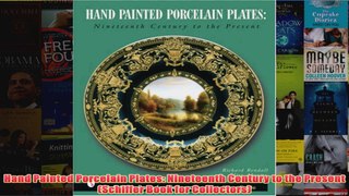Download PDF  Hand Painted Porcelain Plates Nineteenth Century to the Present Schiffer Book for FULL FREE