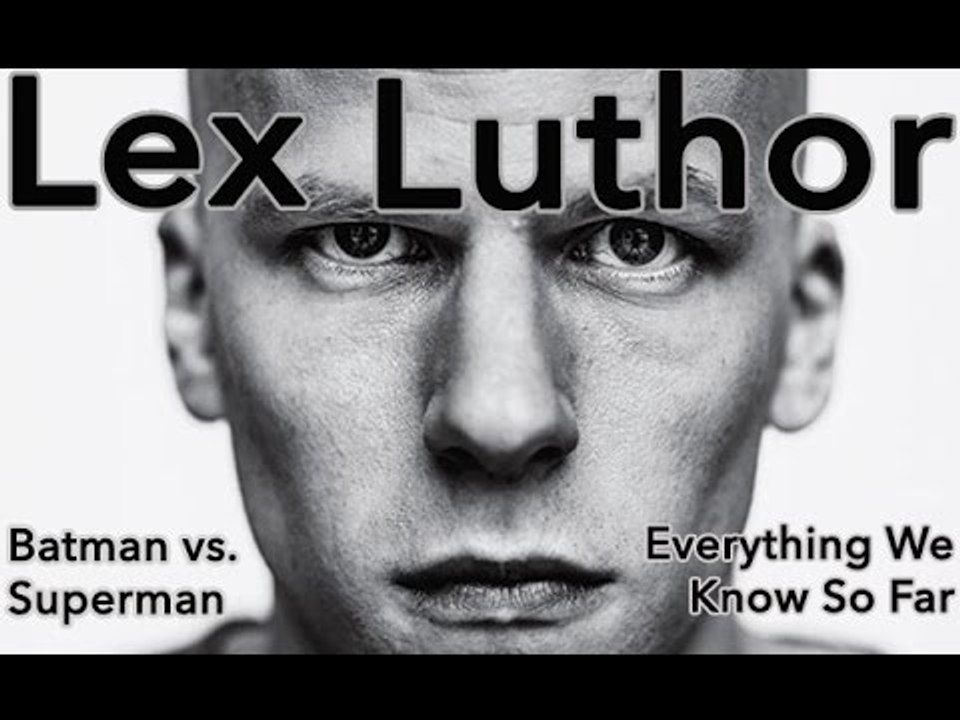 Lex Luthor: Everything We Know So Far From Batman Vs. Superman