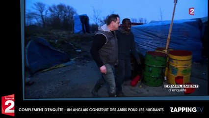 Complément d'enquête : un Anglais devient le sauveur des migrants en construisant des abris (Vidéo)