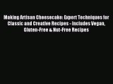 Download Making Artisan Cheesecake: Expert Techniques for Classic and Creative Recipes - Includes