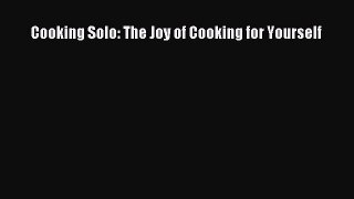 Download Cooking Solo: The Joy of Cooking for Yourself Ebook Free