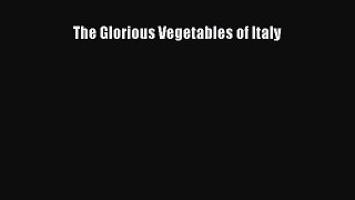 Read The Glorious Vegetables of Italy Ebook Free