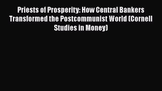 Read Priests of Prosperity: How Central Bankers Transformed the Postcommunist World (Cornell