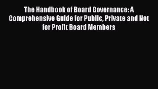 Read The Handbook of Board Governance: A Comprehensive Guide for Public Private and Not for