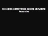 Download Economics and the Virtues: Building a New Moral Foundation PDF Online