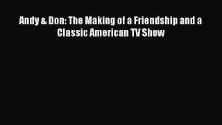 PDF Andy & Don: The Making of a Friendship and a Classic American TV Show Free Books