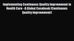 Download Implementing Continuous Quality Improvement in Health Care - A Global Casebook (Continuous