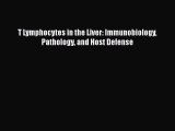 Download T Lymphocytes in the Liver: Immunobiology Pathology and Host Defense Free Books