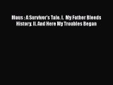 Read Maus : A Survivor's Tale. I.  My Father Bleeds History. II. And Here My Troubles Began