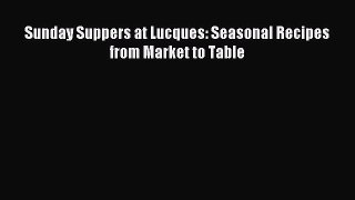 Download Sunday Suppers at Lucques: Seasonal Recipes from Market to Table Ebook Online