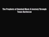 Download The Prophets of Smoked Meat: A Journey Through Texas Barbecue PDF Free