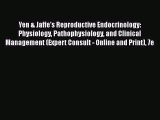 Download Yen & Jaffe's Reproductive Endocrinology: Physiology Pathophysiology and Clinical