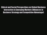Read Ethical and Social Perspectives on Global Business Interaction in Emerging Markets (Advances