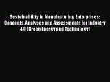 Read Sustainability in Manufacturing Enterprises: Concepts Analyses and Assessments for Industry