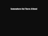 Read Somewhere Out There: A Novel PDF Free