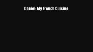 Read Daniel: My French Cuisine Ebook Free