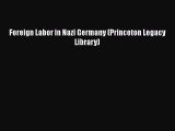 Download Foreign Labor in Nazi Germany (Princeton Legacy Library) PDF Online