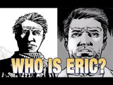 The Walking Dead: Who Is Eric? Explained