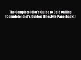 Read The Complete Idiot's Guide to Cold Calling (Complete Idiot's Guides (Lifestyle Paperback))