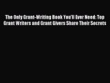 Read The Only Grant-Writing Book You'll Ever Need: Top Grant Writers and Grant Givers Share