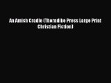Read An Amish Cradle (Thorndike Press Large Print Christian Fiction) Ebook