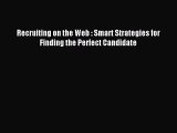 Read Recruiting on the Web : Smart Strategies for Finding the Perfect Candidate Ebook Free