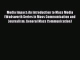 Read Media Impact: An Introduction to Mass Media (Wadsworth Series in Mass Communication and