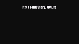 Read It's a Long Story: My Life Ebook Free