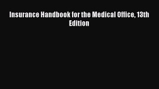 Read Insurance Handbook for the Medical Office 13th Edition PDF Free