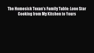 Read The Homesick Texan's Family Table: Lone Star Cooking from My Kitchen to Yours PDF Free