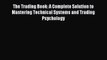 Read The Trading Book: A Complete Solution to Mastering Technical Systems and Trading Psychology