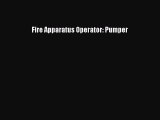 Read Fire Apparatus Operator: Pumper Ebook