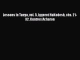Download Lessons In Tanya vol. 5 Iggeret HaKodesh chs. 21-32 Kuntres Acharon PDF