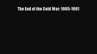 Read The End of the Cold War: 1985-1991 Ebook Free