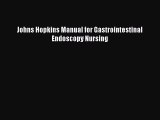 PDF Johns Hopkins Manual for Gastrointestinal Endoscopy Nursing PDF Book Free