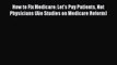 Read How to Fix Medicare: Let's Pay Patients Not Physicians (Aie Studies on Medicare Reform)