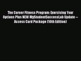 Read The Career Fitness Program: Exercising Your Options Plus NEW MyStudentSuccessLab Update