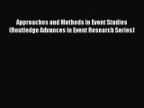 Read Approaches and Methods in Event Studies (Routledge Advances in Event Research Series)