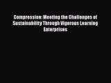 [PDF] Compression: Meeting the Challenges of Sustainability Through Vigorous Learning Enterprises
