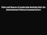 Read Cities and Spaces of Leadership (working title): tbc (International Political Economy