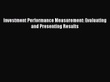 Read Investment Performance Measurement: Evaluating and Presenting Results Ebook